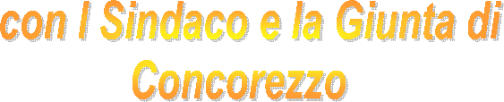 con l Sindaco e la Giunta di 
Concorezzo   