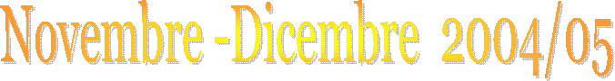 Novembre -Dicembre  2004/05